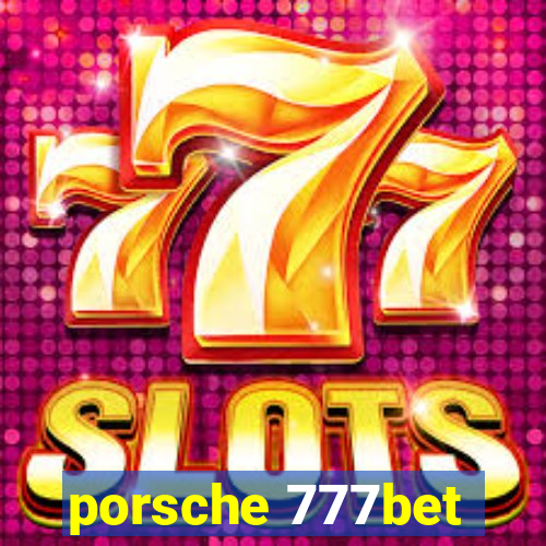 porsche 777bet